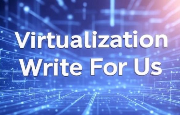 Virtualization Write For us