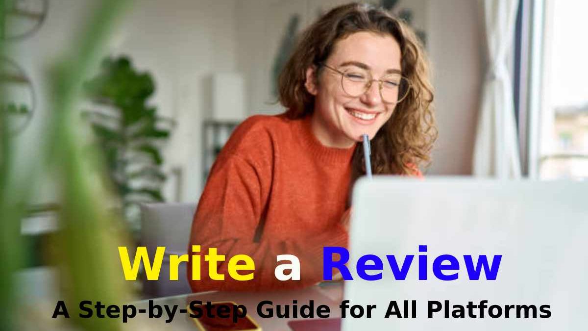 Write a Review: A Step-by-Step Guide for All Platforms