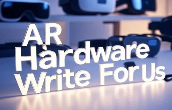 AR Hardware Write For Us