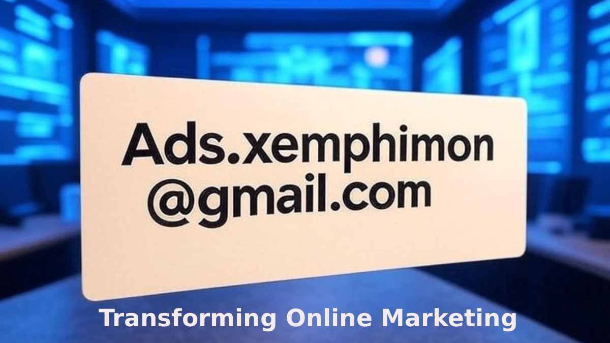 Ads.xemphimon@gmail.com: A Game-Changer in Online Marketing