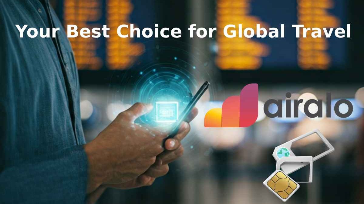 Airalo eSIM: The Best Choice for Global Travel Connectivity