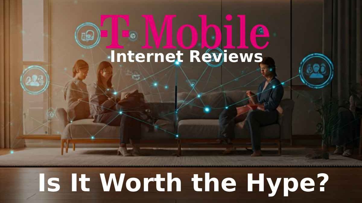 T Mobile Internet Reviews: Is It Worth the Hype?