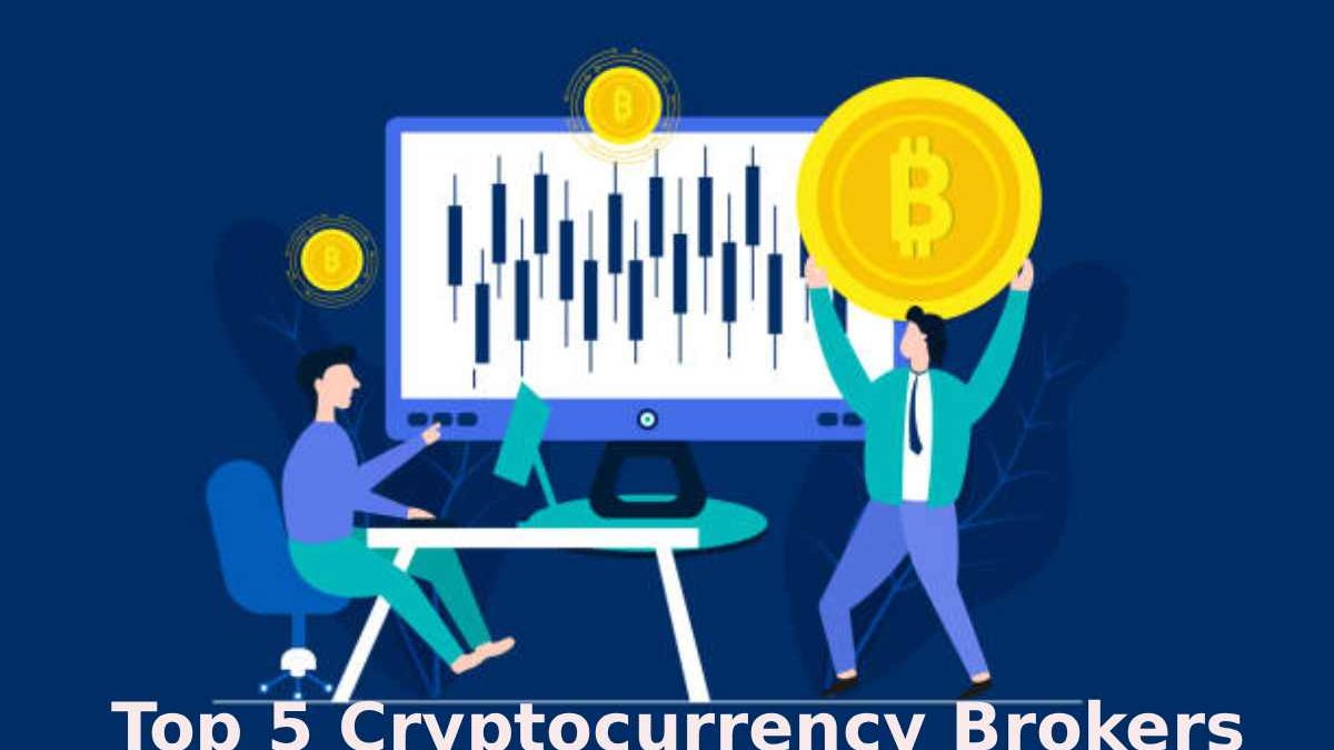 Top 5 Cryptocurrency Brokers To Know About