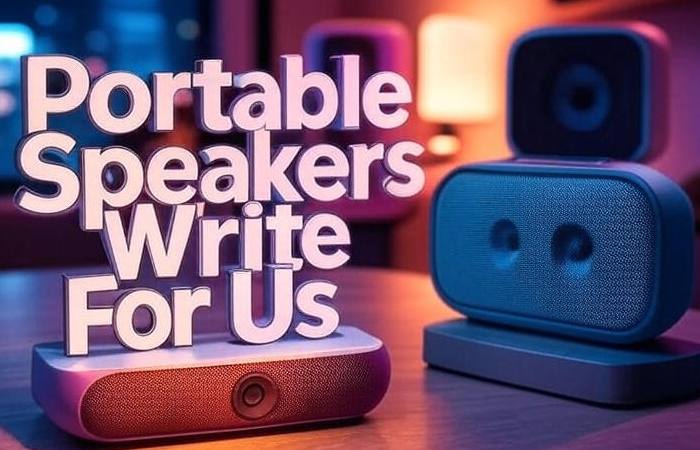 Portable Speakers Write For Us