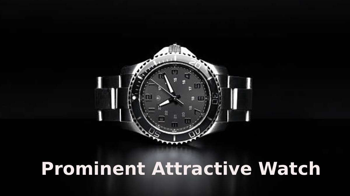 How To Decide To Look For A Prominent Attractive Watch