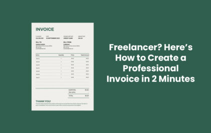 Freelancer? Here’s How to Create a Professional Invoice in 2 Minutes