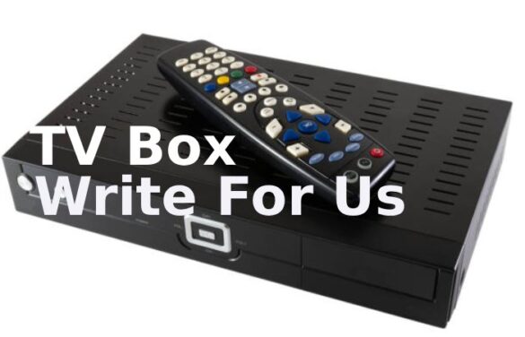 TV Box Write For Us