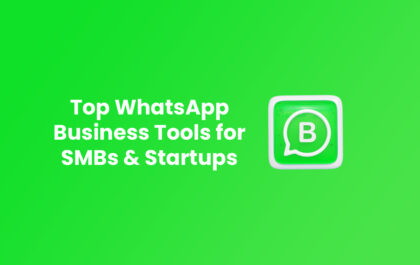 Top WhatsApp Business Tools for SMBs & Startups