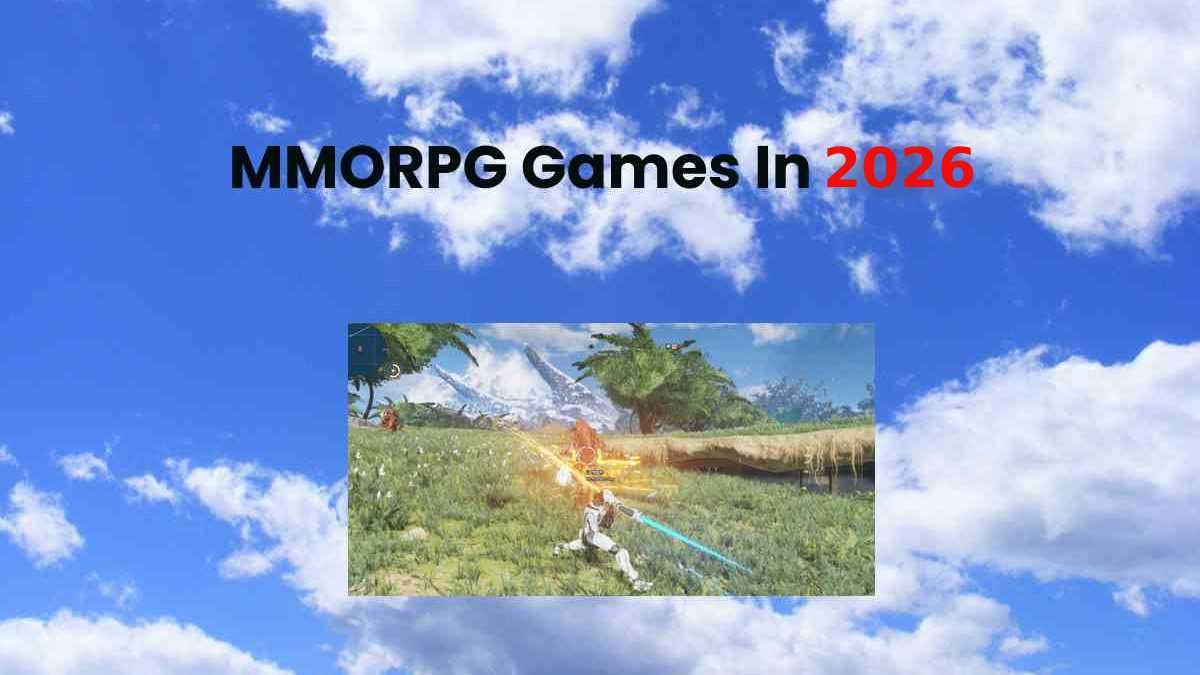 Everything You Need To Know About MMORPG Games In 2026