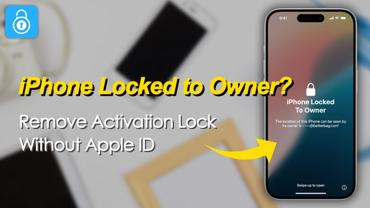 iPhone Locked to Owner? How to Remove Activation Lock Without Apple ID