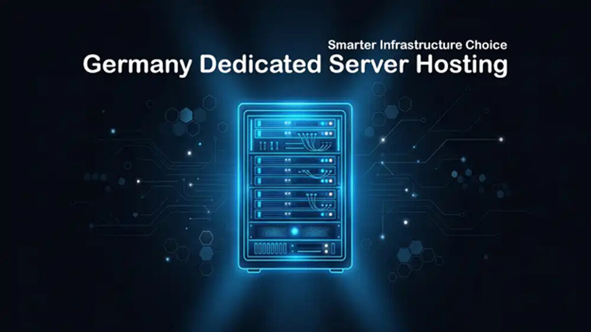 Germany Dedicated Server Hosting: A Smarter Infrastructure Choice for Secure and Scalable Digital Operations