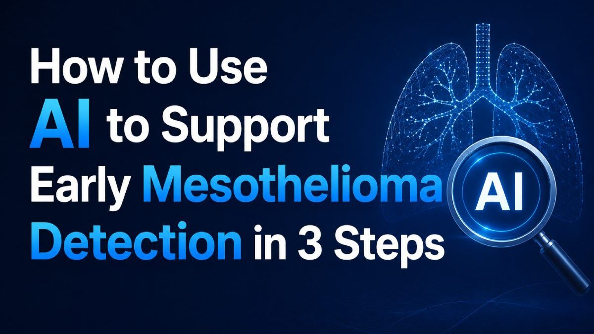 How to Use AI to Support Early Mesothelioma Detection in 3 Steps