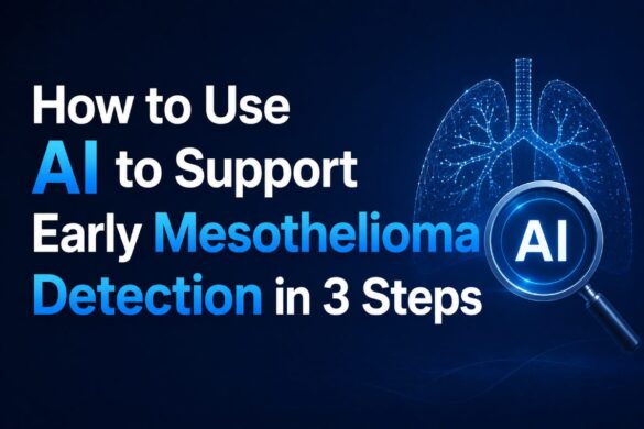 How to Use AI to Support Early Mesothelioma Detection in 3 Steps