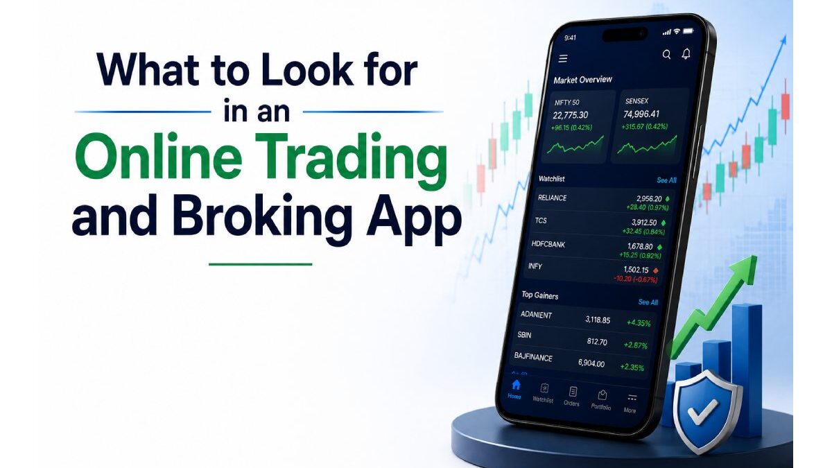 What to Look for in an Online Trading and Broking App